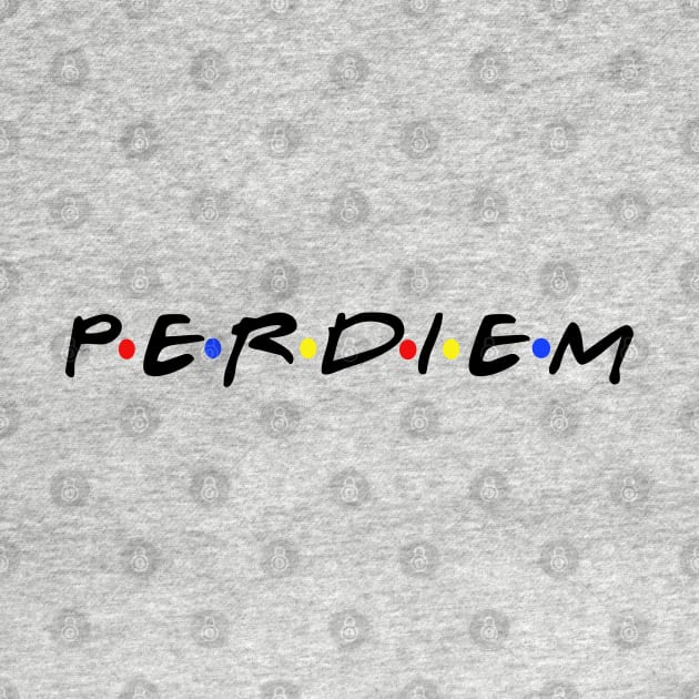 We all need some good per diem.  Nothing better. by Crude or Refined